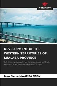 DEVELOPMENT OF THE WESTERN TERRITORIES OF LUALABA PROVINCE - Jean Pierre MWAMBA NGOY