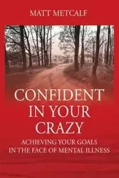 Confident in Your Crazy - Matt Metcalf