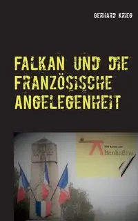 Falkan und die Französische Angelegenheit - Gerhard Krieg