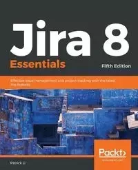 Jira 8 Essentials - Li Patrick