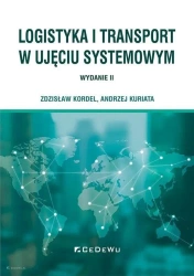 Logistyka i transport w ujęciu systemowym w.2 - Zdzisław Kordel, Andrzej Kuriata