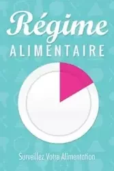 Regime Alimentaire Surveillez Votre Alimentation - Speedy Publishing LLC