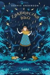 Zaklinaczka burz - Sophie Anderson, Przemysław Hejmej, Adrian Kyć, K