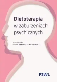 Dietoterapia w zaburzeniach psychicznych - Joanna Róg, Hanna Karakuła-Juchnowicz