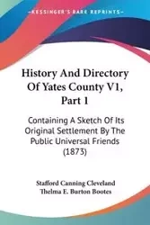 History And Directory Of Yates County V1, Part 1 - Cleveland Stafford Canning