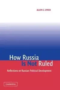 How Russia is Not Ruled - Lynch Allen C.