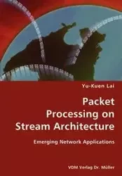 Packet Processing on Stream Architecture- Emerging Network Applications - Lai Yu-Kuen