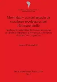Movilidad y uso del espacio de cazadores-recolectores del Holoceno tardío - Gisela Cassiodoro