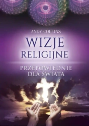 Wizje religijne przepowiednie dla świata - Andy Collins