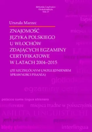 Znajomość języka polskiego u Włochów zdających egzaminy certyfikatowe w latach 2004–2015 - Urszula Marzec