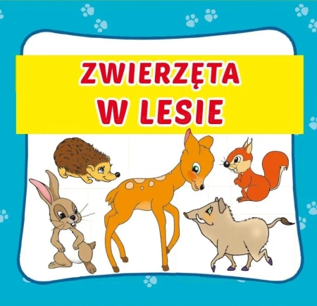 Zwierzęta w lesie - praca zbiorowa