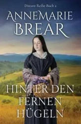 Hinter den fernen Hügeln - AnneMarie Brear