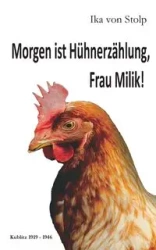 Morgen ist Hühnerzählung, Frau Milik! - von Stolp Ika