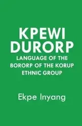 Kpewi Durorp. Language of the Bororp of the Korup ethnic group - Inyang Ekpe