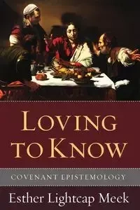 Loving to Know - Esther Meek Lightcap