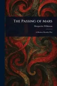 The Passing of Mars - Marguerite Wilkinson