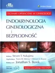 Endokrynologia ginekologiczna i bezpłodność Techniki operacyjne w ginekologii - Nakajima S.,