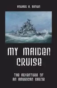 My Maiden Cruise - Howard A. Brown