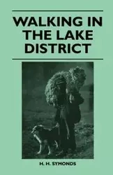 Walking in the Lake District - Symonds H. H.