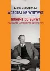 Wczoraj na wyrywki Nogami do sławy - Karol Zbyszewski