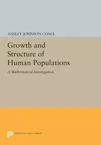 Growth and Structure of Human Populations - Johnson Coale Ansley