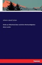 Briefe aus Wälschland über natürliche Merkwürdigkeiten dieses Landes - Ferber Johann Jakob