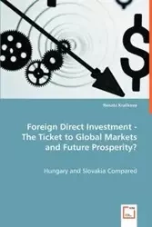Foreign Direct Investment - The Ticket to Global Markets and Future Prosperity? - Renata Kralikova