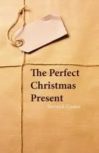 The Perfect Christmas Present - Coates Berwick