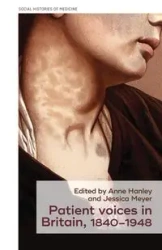 Patient voices in Britain, 1840-1948 - Anne Hanley