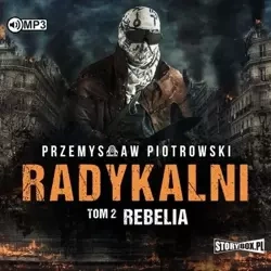 Radykalni T.2 Rebelia audiobook - Przemysław Piotrowski
