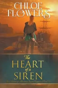 The Heart of a Siren - Chloe Flowers