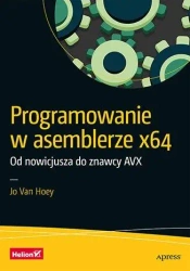 Programowanie w asemblerze x64. Od nowicjusza do.. - Jo Van Hoey