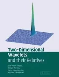 Two-Dimensional Wavelets and Their Relatives - Antoine Jean-Pierre