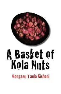 A Basket of Kola Nuts - Kishani Bongasu Tanla