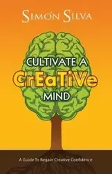 Cultivate a Creative Mind - Silva Simon
