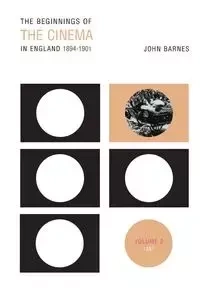 The Beginnings Of The Cinema In England,1894-1901 - John Barnes