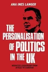 The personalisation of politics in the UK - Ana Ines Langer