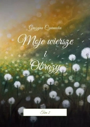 Moje wiersze i Obrazy - Grażyna Czarnecka