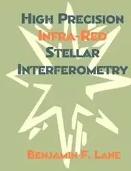 High Precision Infra-Red Stellar Interferometry - Lane Benjamin F.