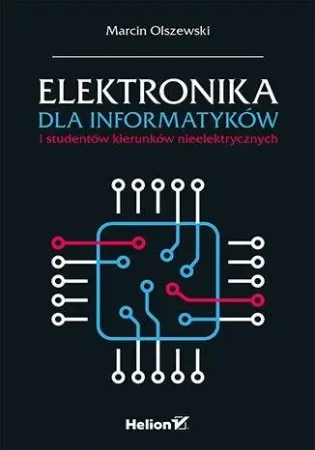 Elektronika dla informatyków i studentów... - Marcin Olszewski
