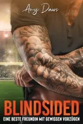 Blindsided - Eine beste Freundin mit gewissen Vorzügen - Amy Daws