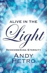 Alive in the Light - Andy Petro