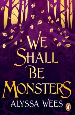 We Shall Be Monsters wer. angielska - Alyssa Wees