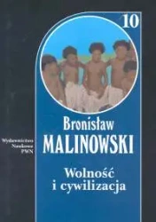 Wolność i cywilizacja T.10 - Bronisław Malinowski