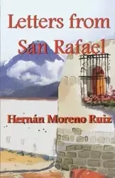 Letters from San Rafael - Eduardo Moreno Ruiz Colonel Hernán
