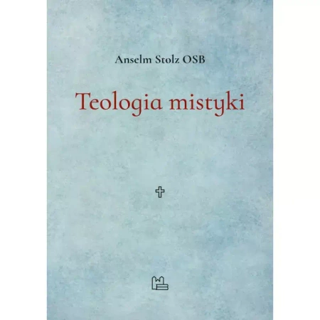 Teologia mistyki - Anselm Stolz OSB