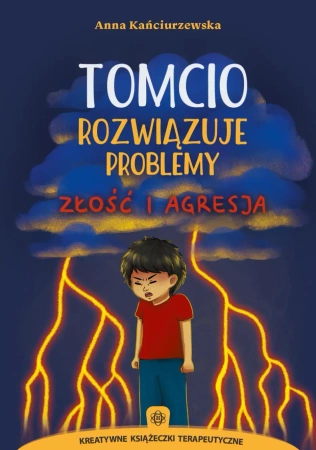 Tomcio rozwiązuje problemy. Złość i agresja - Anna Kańciurzewska