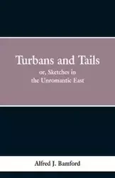Turbans and Tails - Bamford Alferd J.