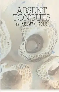 Absent Tongues - Sole Kelwyn