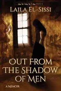 Out From The Shadow Of Men - Laila El-Sissi